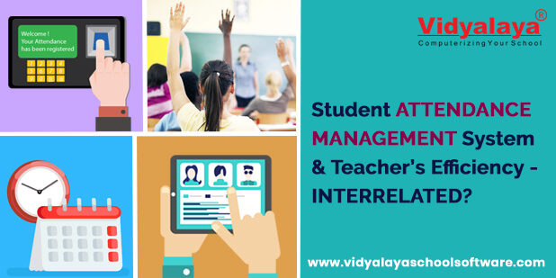 Student Attendance Management System & Teacher’s Efficiency-INTERRELATED?
