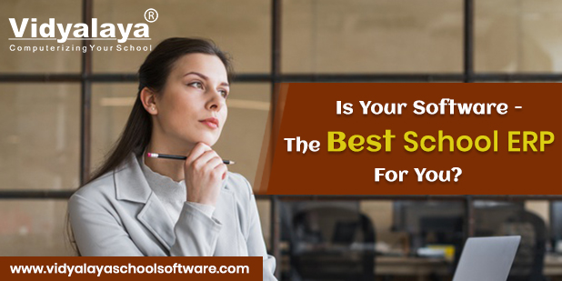 Is Your Software – The Best School ERP For You?