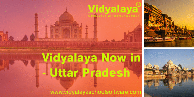 Vidyalaya School Management Software now in Uttar Pradesh, “The Heartland Of India”..!!!!