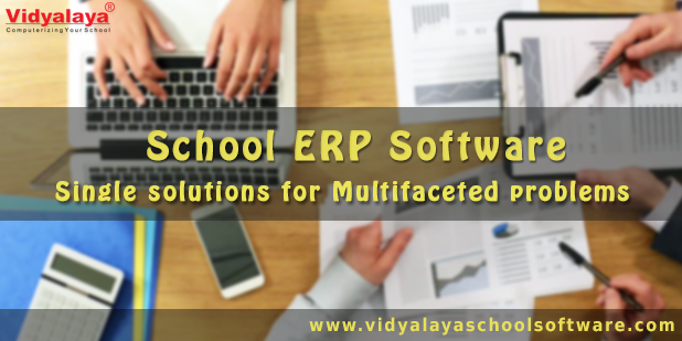 School ERP Software – Single Solutions for Multifaceted problems