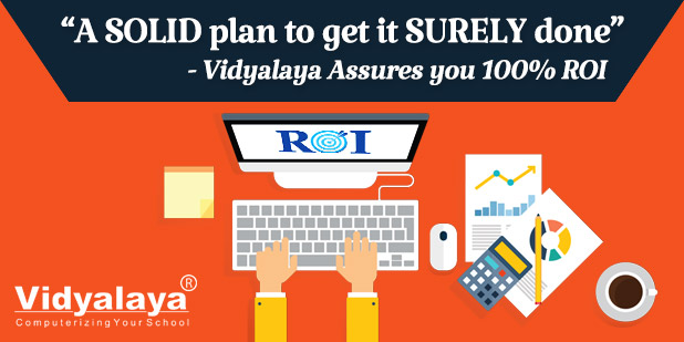 A SOLID plan to get it SURELY done-Vidyalaya Assures you 100% ROI