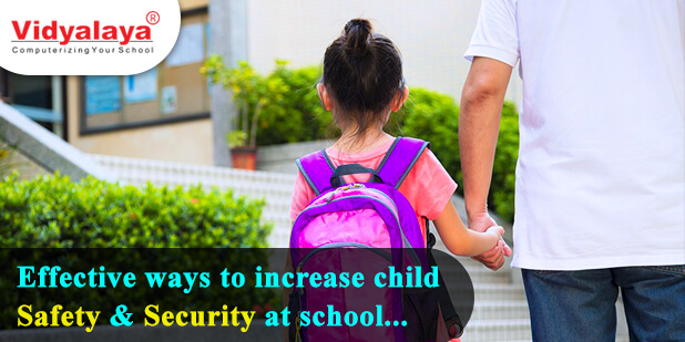 Effective ways to increase Child safety & security at school