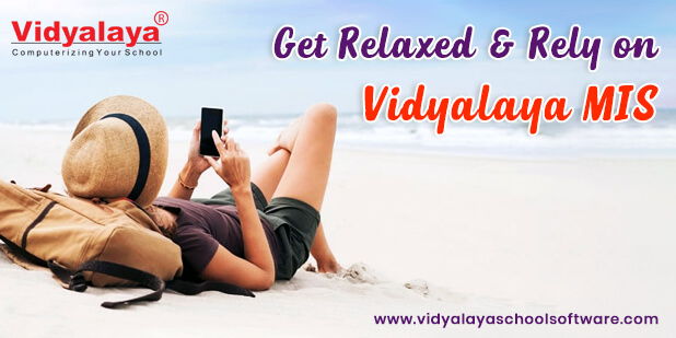Get Relaxed & Rely on Vidyalaya MIS