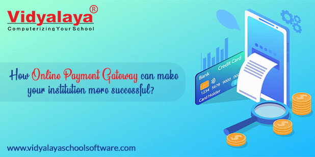 How Online Payment Gateway can make your institution more successful