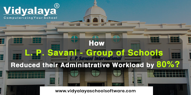How L.P Savani Group of School reduced their administrative workload