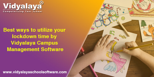 Best ways to utilize your lockdown time by Vidyalaya Campus Management Software