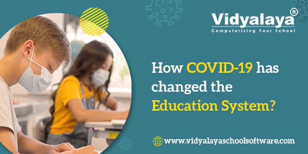 How COVID-19 has Changed the Education System?