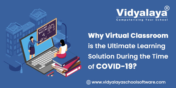 Why Virtual Classroom is the Ultimate Learning Solution During the Time of COVID-19?