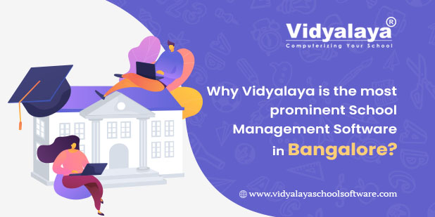 Why Vidyalaya is the most prominent School Management Software in Bangalore?