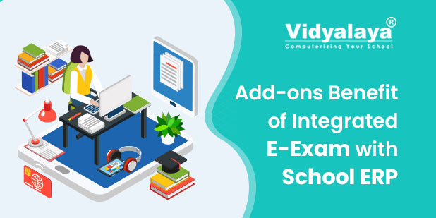 Add-ons Benefit of Integrated E-exam with School ERP