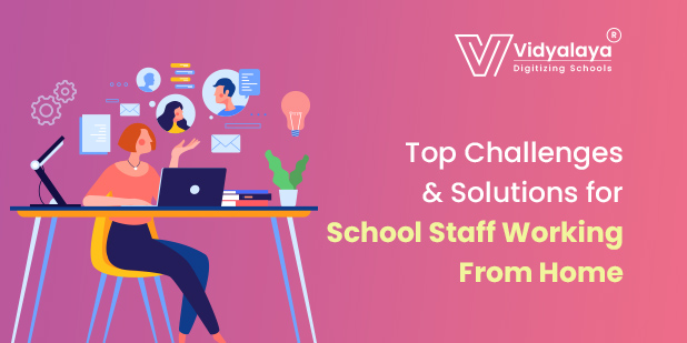 Top 5 Challenges and Solutions for School Staff Working from Home