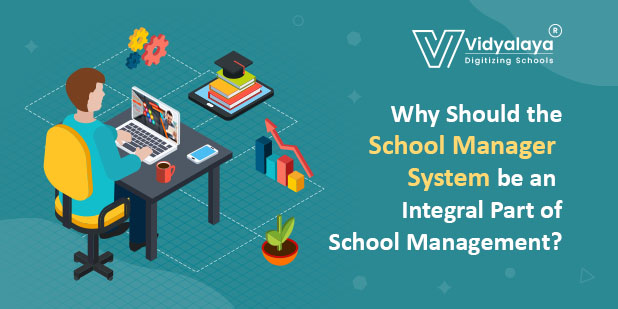 Why Should the School Manager System be an Integral Part of School Management?