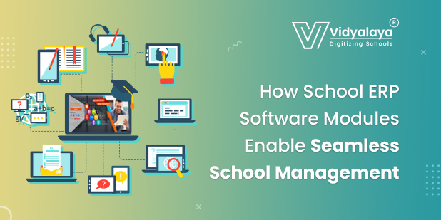 How School ERP Software Modules Enable Seamless School Management?