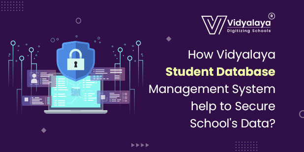 How Vidyalaya Student Database Management System help to Secure School’s Data?