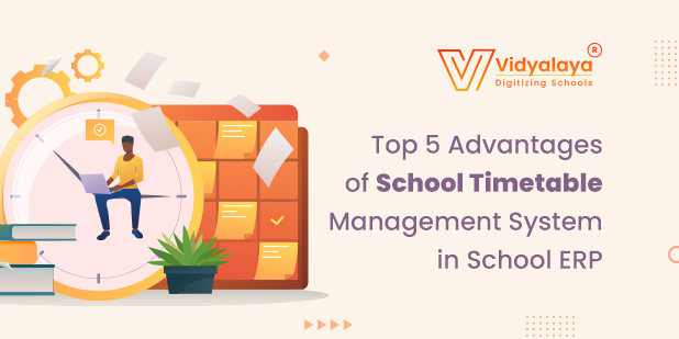 Top 5 Advantages of School Timetable Management System in School ERP