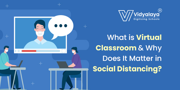 What is Virtual Classroom and Why does it Matter in Social Distancing?