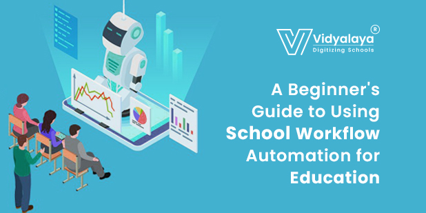A Beginner’s Guide to Using School Workflow Automation for Education