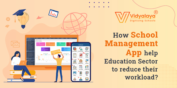 How school Management App help Education Sector to reduce their workload?