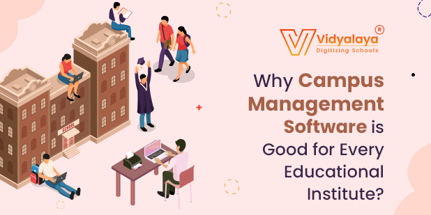 Why Campus management Software is Good for Every Educational Institute?