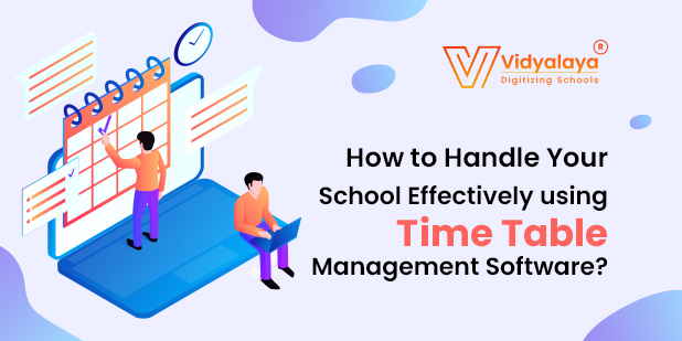 How to Handle Your School Effectively using Time Table Management Software?