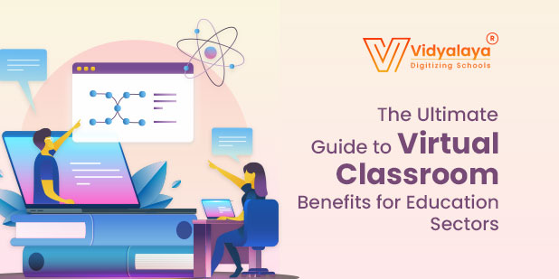 The Ultimate Guide to Virtual Classroom Benefits for Education Sectors