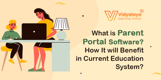 What is Parent Portal Software? How It will Benefit in Current Education System?