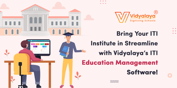 Bring Your ITI Institute in Streamline with Vidyalaya’s ITI Education Management software!