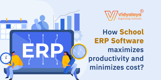 How School ERP software maximizes productivity and minimizes cost?