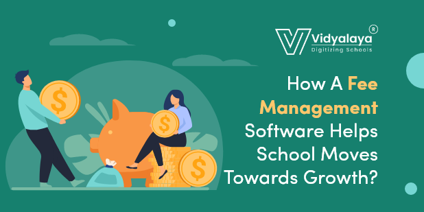  How A Fee Management Software Helps School Moves Towards Growth?