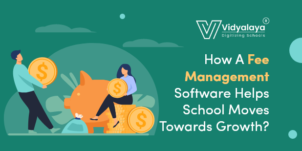 How A Fee Management Software Helps School Moves Towards Growth?