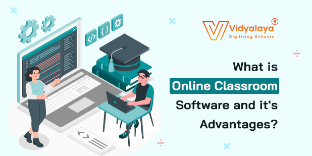 What is Online Classroom Software and its Advantages?