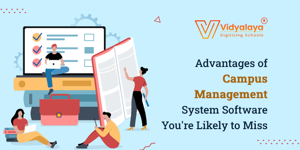 Advantages of Campus Management System Software You are Likely to Miss