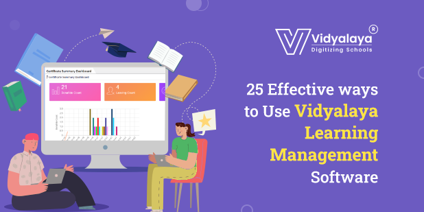25 Effective ways to Use Vidyalaya Learning Management Software