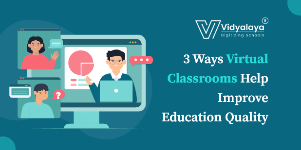 3 Ways Virtual Classrooms Help Improve Education Quality