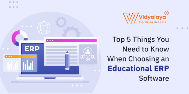 Top 5 Things You Need to Know When Choosing an Educational ERP Software