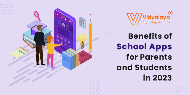Benefits of School Apps for Parents and Students in 2023 