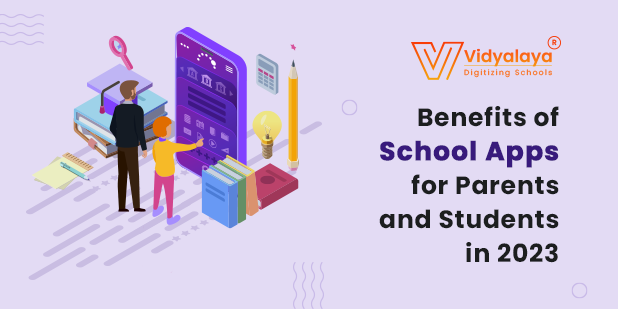 Benefits of School Apps for Parents and Students in 2023