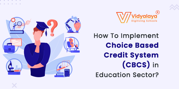 How to Implement Choice Based Credit System (CBCS) in Education Sector?