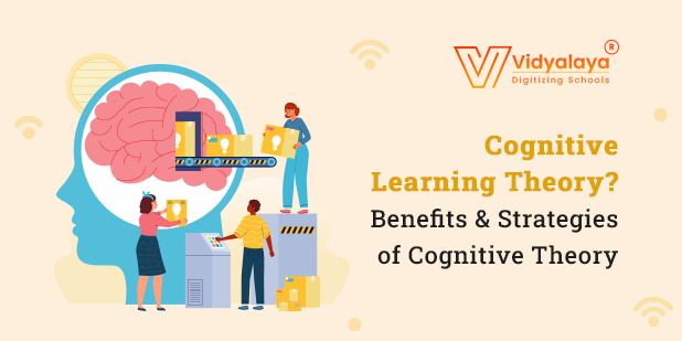 Cognitive Learning Theory? Benefits & Strategies of Cognitive Theory