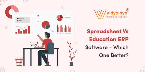 Spreadsheet Vs Education ERP Software – Which One Better?