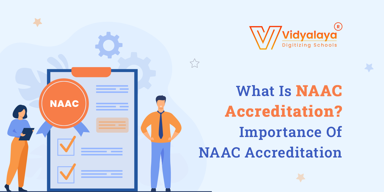 What Is NAAC Accreditation? Importance Of NAAC Accreditation