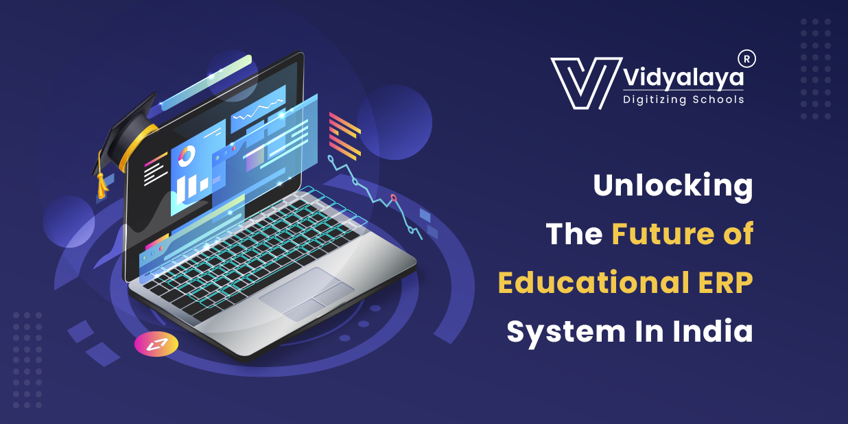 Unlocking the Future of Educational ERP System in India
