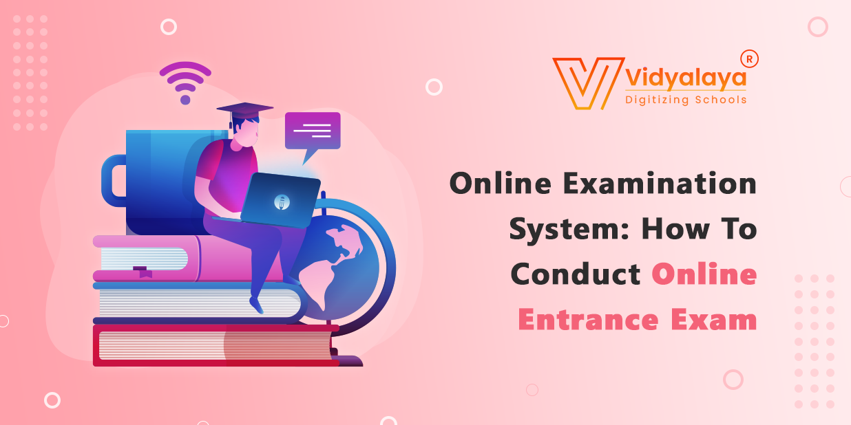 Online Examination System: How To Conduct Online Entrance Exam