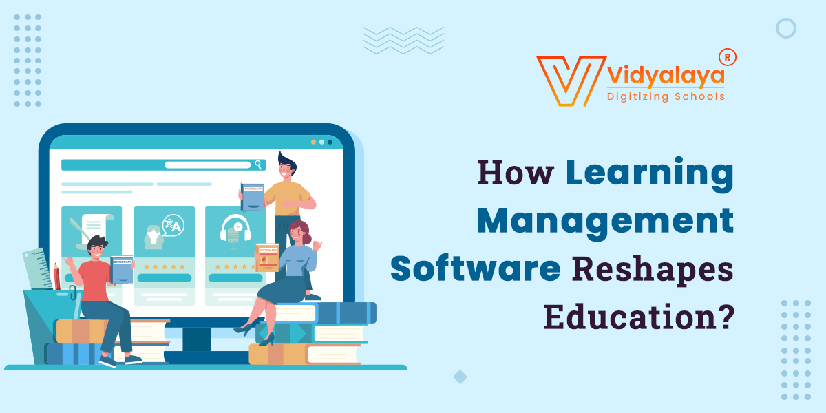 How Learning Management Software Reshapes Education?