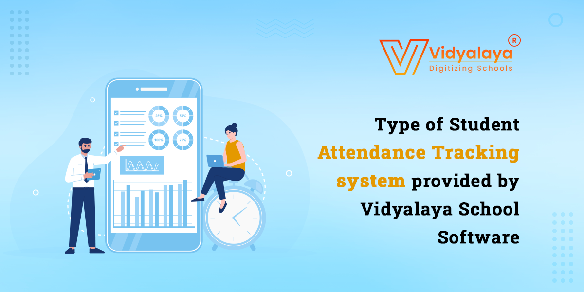 Type of Student Attendance Tracking System provided by Vidyalaya School Software