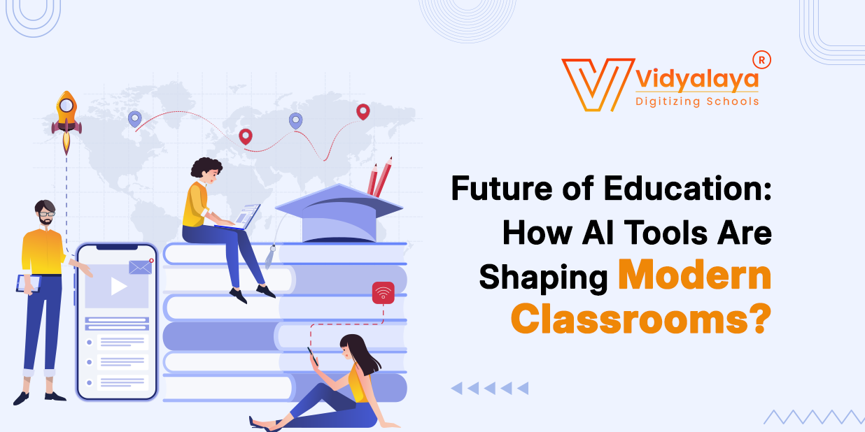 Future of Education: How AI Tools Are Shaping Modern Classrooms?