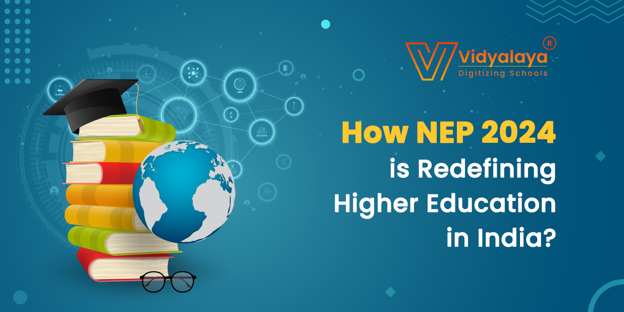 How NEP 2024 is Redefining Higher Education in India?