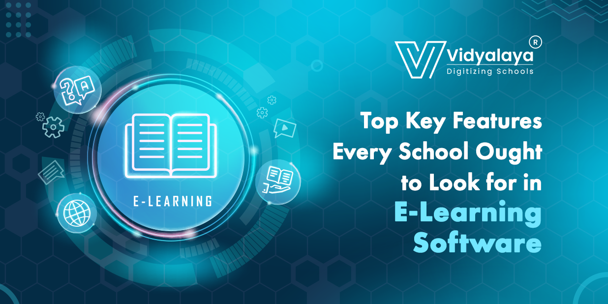 Top Key Features Every School Ought to Look for in E-Learning Software