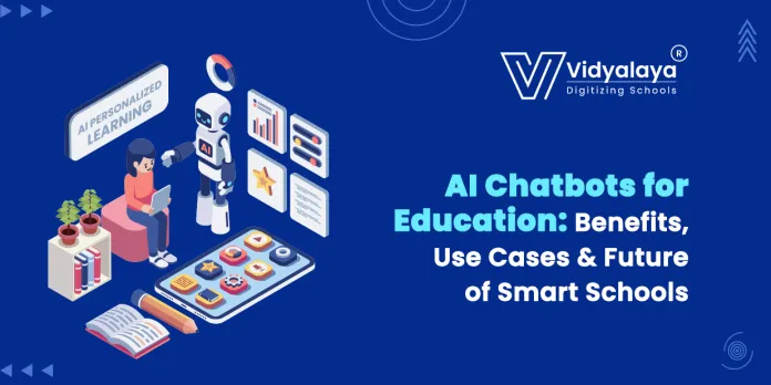 AI Chatbots for Education: Benefits, Use Cases & Future of Smart Schools