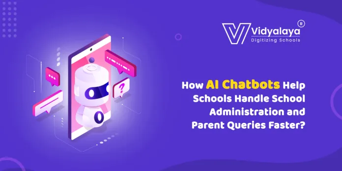How AI Chatbots Help Schools Handle School Administration and Parent Queries Faster?